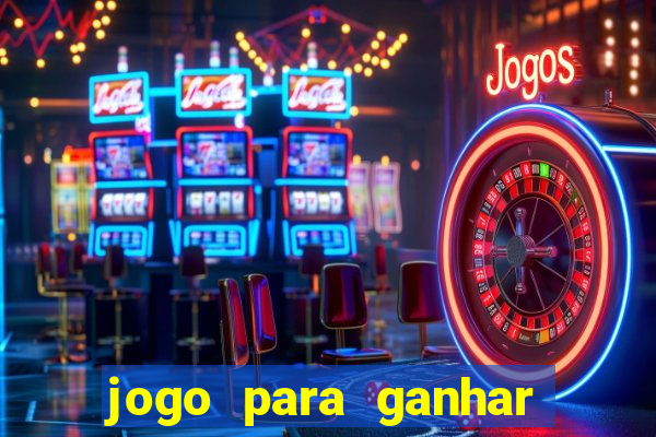 jogo para ganhar dinheiro de verdade no pix na hora